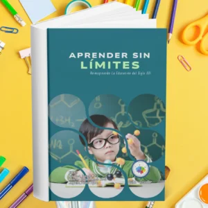 Aprender Sin Límites – Reimaginando la Educación del Siglo XXI