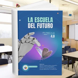 La escuela del futuro - Un viaje a la educación 4.0